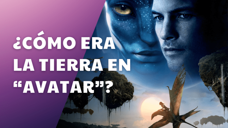 Historias de guionistas: ¿Cómo era la Tierra en&nbsp;Avatar?