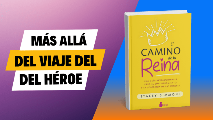 Más allá del Viaje del héroe: El camino de la Reina de Stacey&nbsp;Simmons